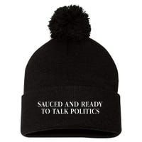 Sauced And Ready To Talk Politics Saying Pom Pom 12in Knit Beanie