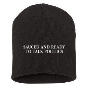 Sauced And Ready To Talk Politics Saying Short Acrylic Beanie