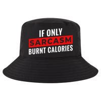 Sarcasm Burnt Calories Cool Comfort Performance Bucket Hat