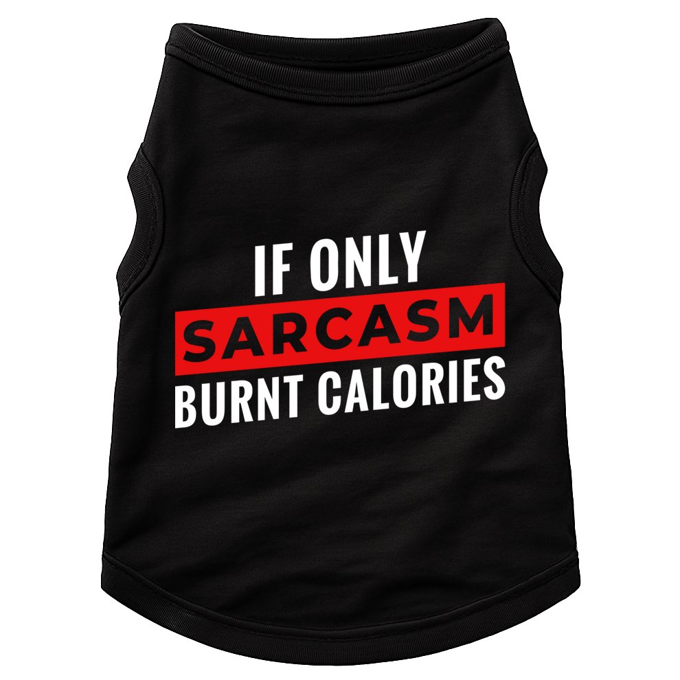 Sarcasm Burnt Calories Doggie Tank