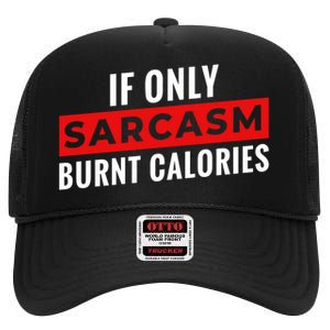 Sarcasm Burnt Calories High Crown Mesh Back Trucker Hat