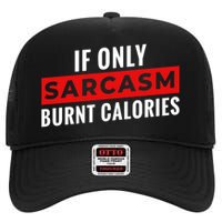 Sarcasm Burnt Calories High Crown Mesh Back Trucker Hat