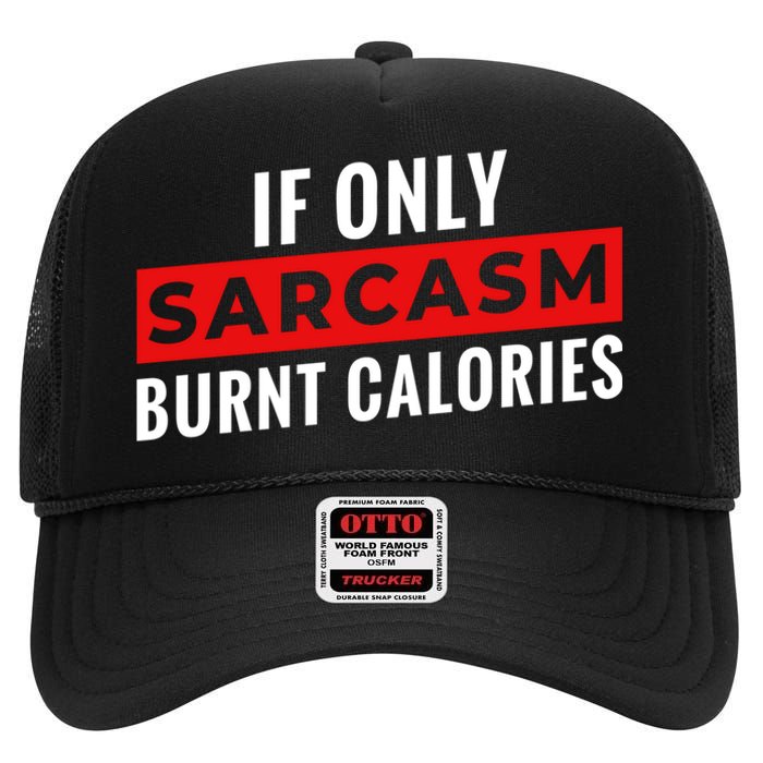 Sarcasm Burnt Calories High Crown Mesh Back Trucker Hat