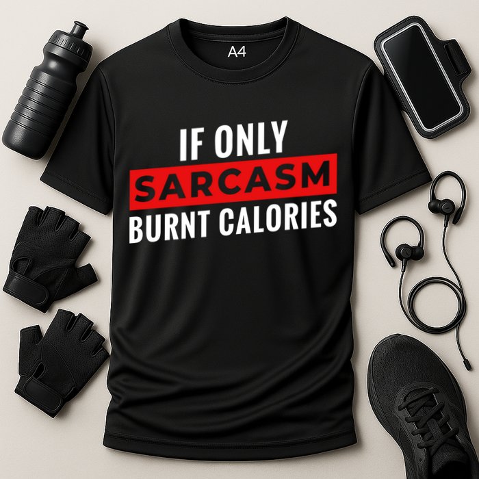 Sarcasm Burnt Calories Performance Shirt