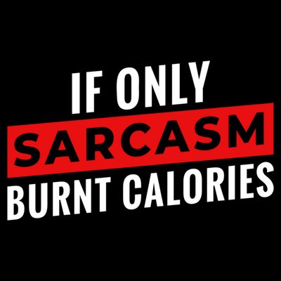 Sarcasm Burnt Calories T-Shirt