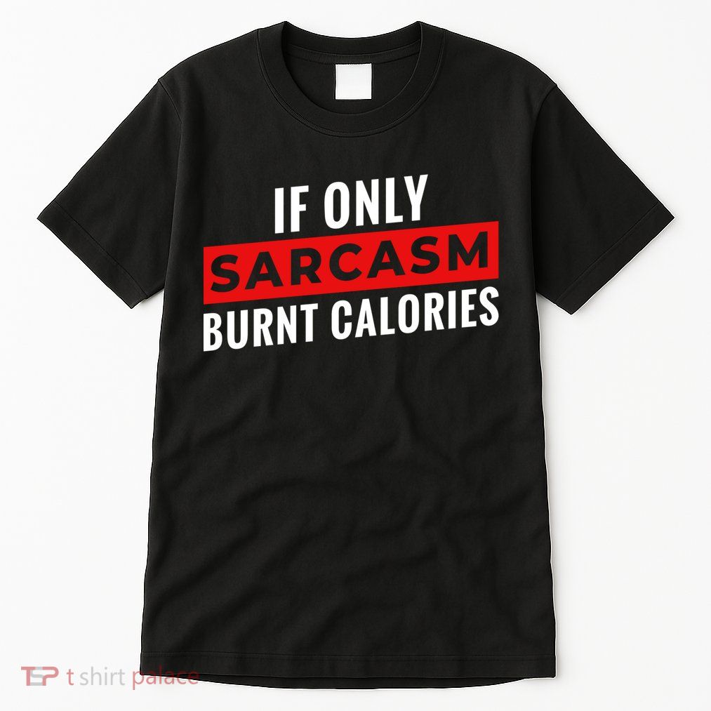 Sarcasm Burnt Calories Tall T-Shirt