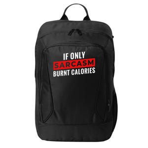 Sarcasm Burnt Calories City Backpack