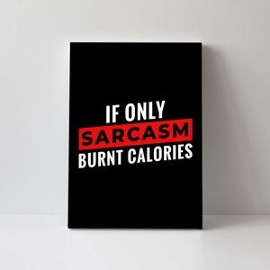 Sarcasm Burnt Calories Canvas