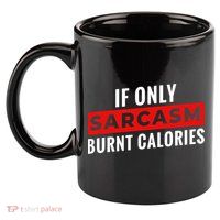 Sarcasm Burnt Calories 11oz C Handle Ceramic Mug