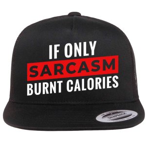 Sarcasm Burnt Calories Flat Bill Trucker Hat