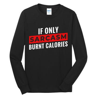 Sarcasm Burnt Calories Tall Long Sleeve T-Shirt