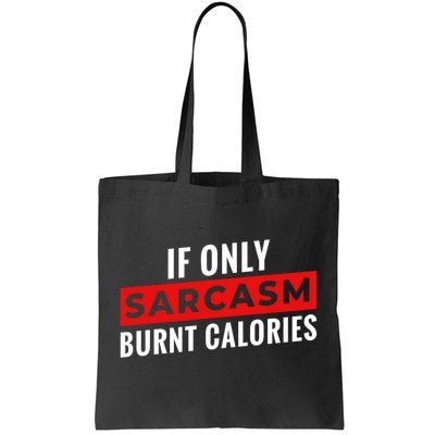 Sarcasm Burnt Calories Tote Bag