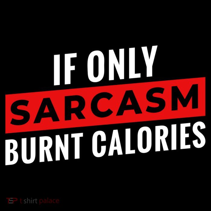 Sarcasm Burnt Calories Poster