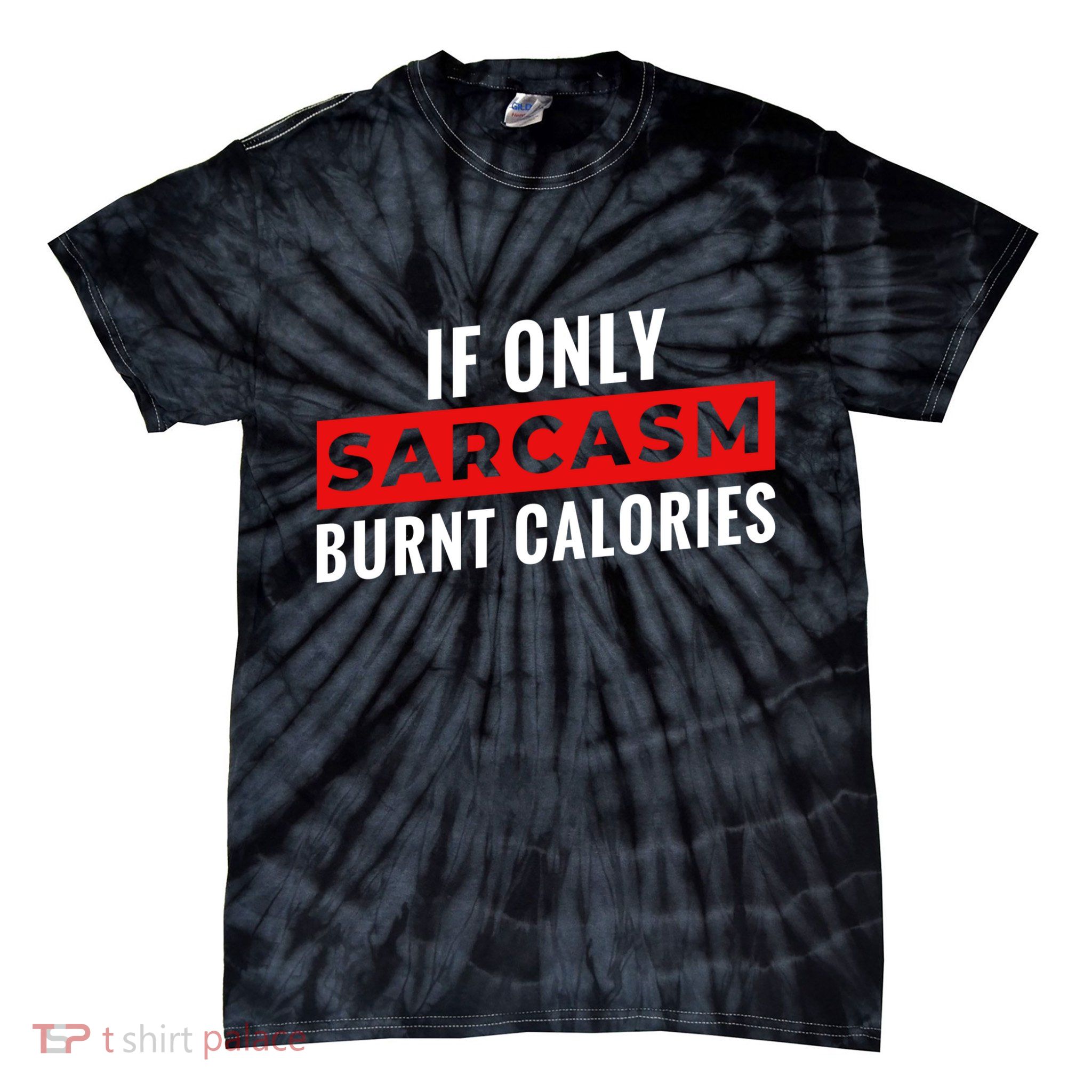Sarcasm Burnt Calories Tie-Dye T-Shirt
