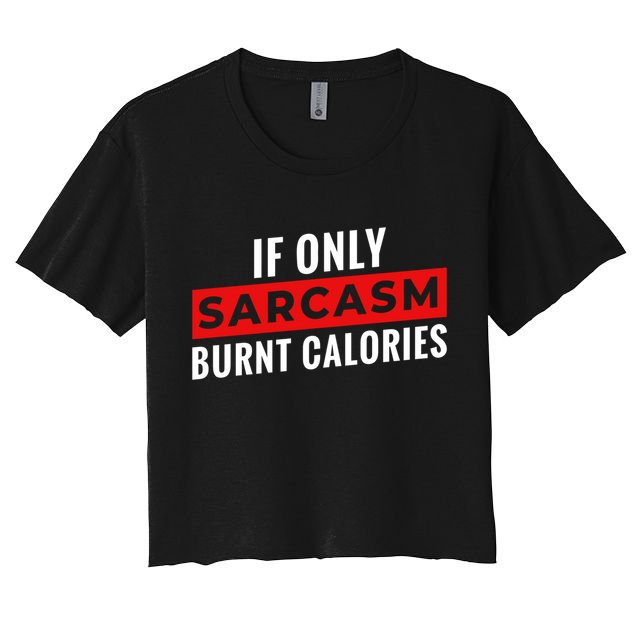 Sarcasm Burnt Calories Crop Top