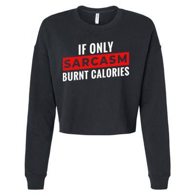 Sarcasm Burnt Calories Cropped Pullover Crew