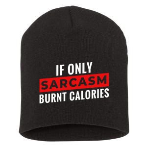 Sarcasm Burnt Calories Short Acrylic Beanie