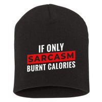 Sarcasm Burnt Calories Short Acrylic Beanie