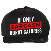 Sarcasm Burnt Calories Wool Snapback Cap