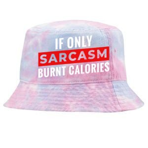 Sarcasm Burnt Calories Tie-Dyed Bucket Hat