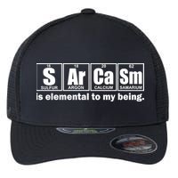 Sarcasm Is Elemental To My Being Flexfit Unipanel Trucker Cap