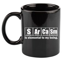 Sarcasm Is Elemental To My Being 11oz C Handle Ceramic Mug