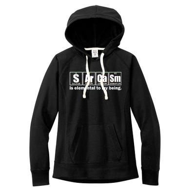 Sarcasm Is Elemental To My Being Women's Fleece Hoodie