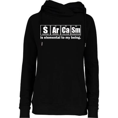 Sarcasm Is Elemental To My Being Womens Funnel Neck Pullover Hood