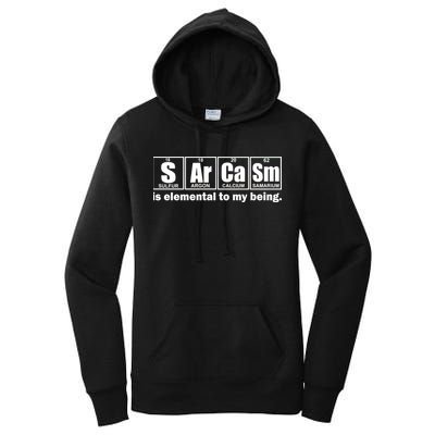 Sarcasm Is Elemental To My Being Women's Pullover Hoodie