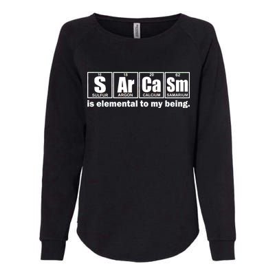 Sarcasm Is Elemental To My Being Womens California Wash Sweatshirt