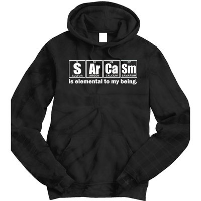 Sarcasm Is Elemental To My Being Tie Dye Hoodie