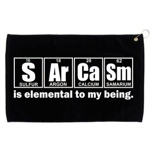 Sarcasm Is Elemental To My Being Grommeted Golf Towel