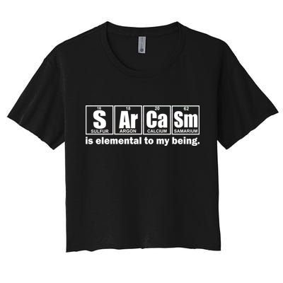 Sarcasm Is Elemental To My Being Crop Top