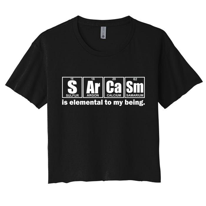 Sarcasm Is Elemental To My Being Crop Top