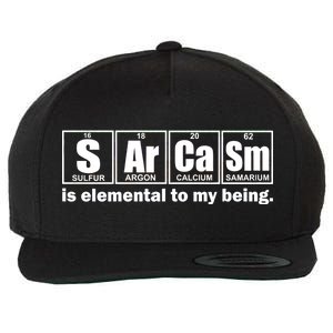 Sarcasm Is Elemental To My Being Wool Snapback Cap