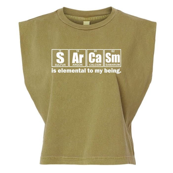 Sarcasm Is Elemental To My Being Garment-Dyed Women's Muscle Tee