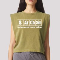 Sarcasm Is Elemental To My Being Garment-Dyed Women's Muscle Tee