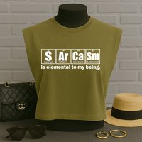 Sarcasm Is Elemental To My Being Garment-Dyed Women's Muscle Tee
