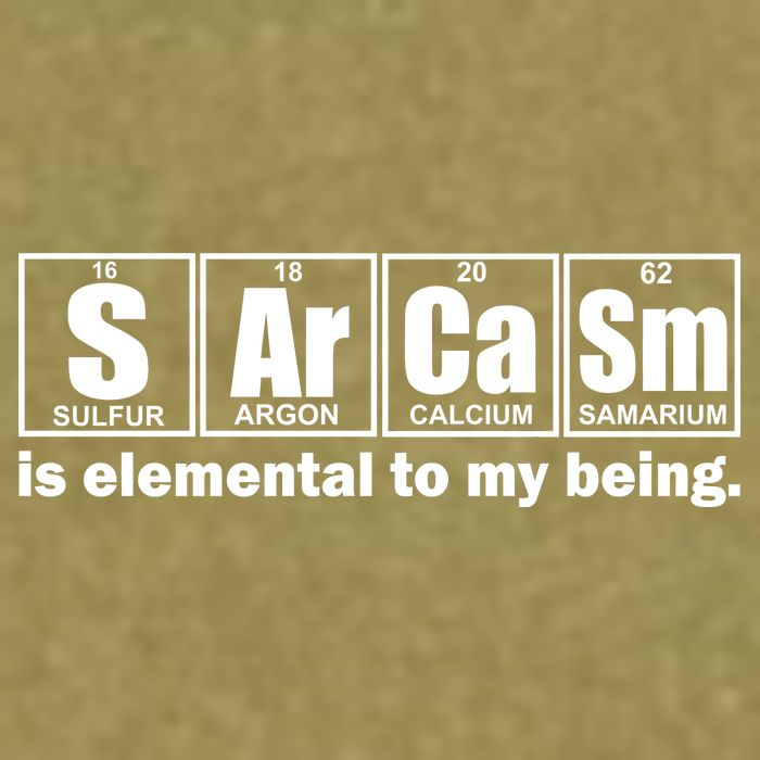 Sarcasm Is Elemental To My Being Garment-Dyed Women's Muscle Tee