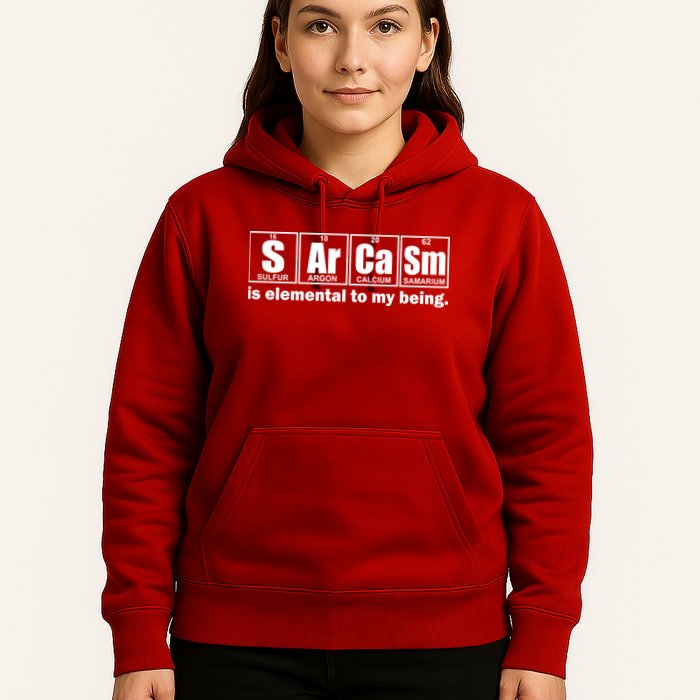Sarcasm Is Elemental To My Being Hoodie