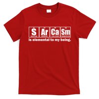 Sarcasm Is Elemental To My Being T-Shirt