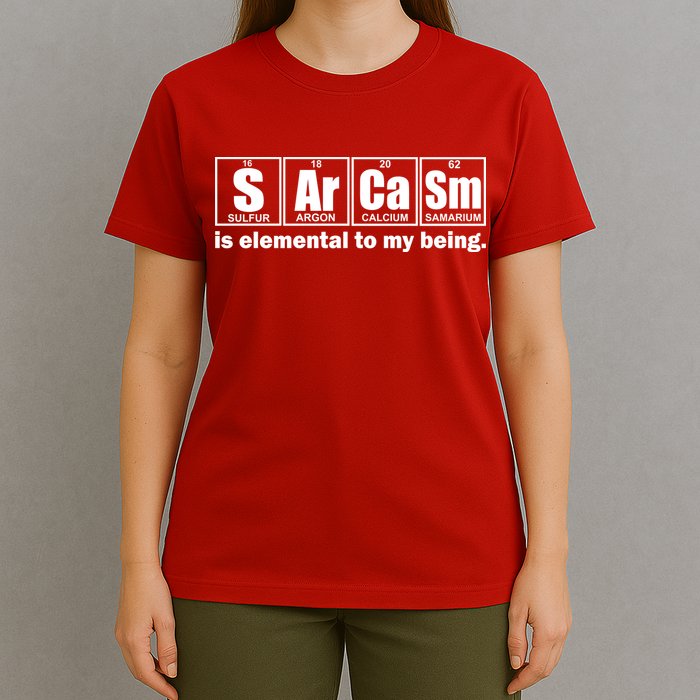Sarcasm Is Elemental To My Being T-Shirt