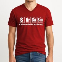 Sarcasm Is Elemental To My Being V-Neck T-Shirt