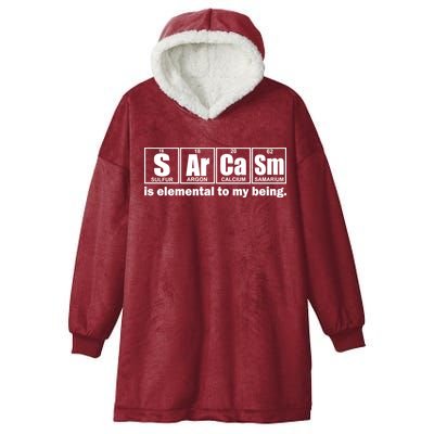 Sarcasm Is Elemental To My Being Hooded Wearable Blanket