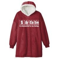 Sarcasm Is Elemental To My Being Hooded Wearable Blanket