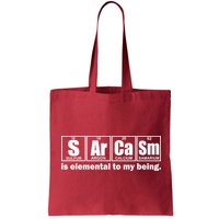 Sarcasm Is Elemental To My Being Bag