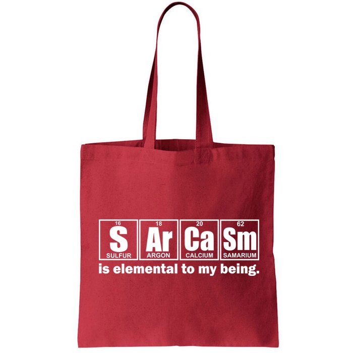 Sarcasm Is Elemental To My Being Bag