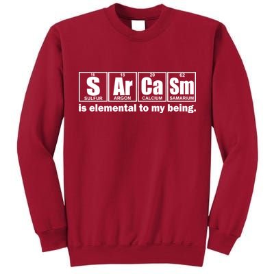 Sarcasm Is Elemental To My Being Tall Sweatshirt