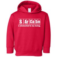 Sarcasm Is Elemental To My Being Toddler Hoodie