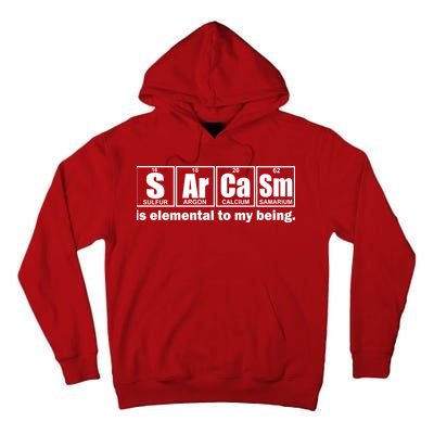 Sarcasm Is Elemental To My Being Tall Hoodie